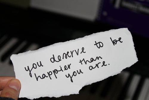 You Deserve to be Happier than You are