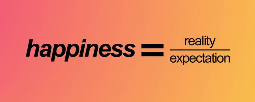 Happiness equals to reality divided by expectation.